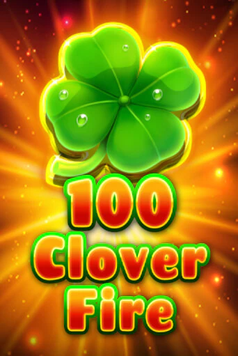 100 Clover Fire - играть онлайн | Вулкан Казино Казахстан - без регистрации
