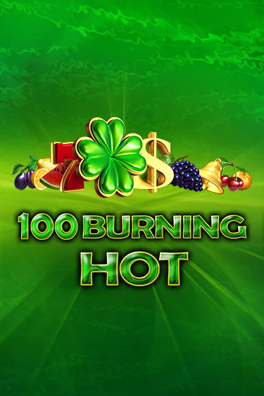 100 Burning Hot - играть онлайн | Вулкан Казино Казахстан - без регистрации
