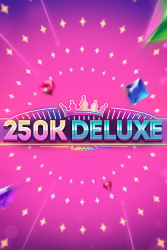 250k Deluxe - играть онлайн | Вулкан Казино Казахстан - без регистрации