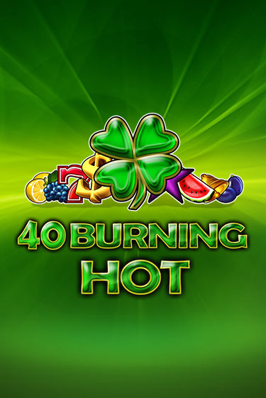40 Burning Hot - играть онлайн | Вулкан Казино Казахстан - без регистрации