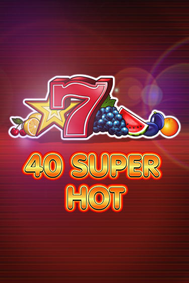 40 Super Hot - играть онлайн | Вулкан Казино Казахстан - без регистрации