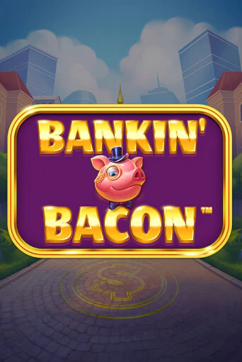 Bankin' Bacon - играть онлайн | Вулкан Казино Казахстан - без регистрации