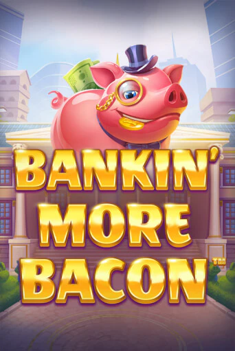 Bankin’ More Bacon - играть онлайн | Вулкан Казино Казахстан - без регистрации