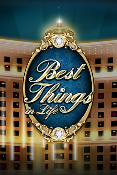Best Things in life - играть онлайн | Вулкан Казино Казахстан - без регистрации