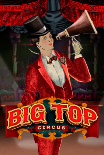 Big Top - играть онлайн | Вулкан Казино Казахстан - без регистрации