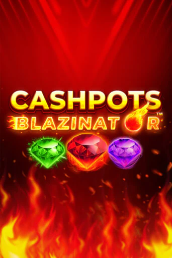 Cashpots Blazinator - играть онлайн | Вулкан Казино Казахстан - без регистрации