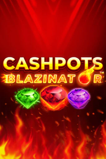 Cashpots Blazinator - играть онлайн | Вулкан Казино Казахстан - без регистрации