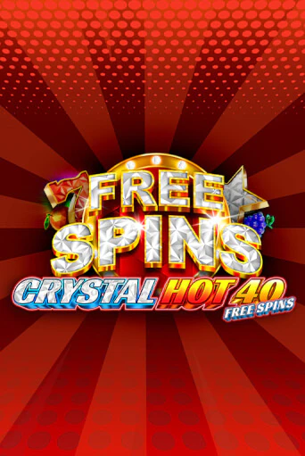 Crystal Hot 40 Free Spins - играть онлайн | Вулкан Казино Казахстан - без регистрации