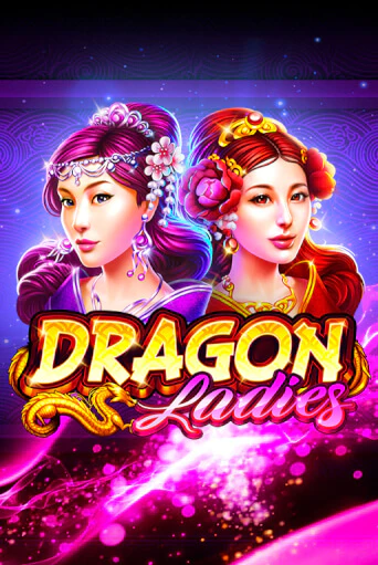Dragon Ladies - играть онлайн | Вулкан Казино Казахстан - без регистрации
