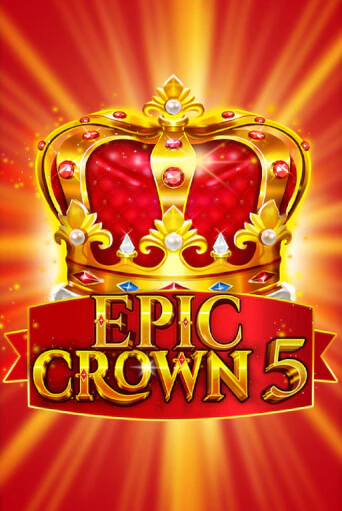 Epic Crown 5 - играть онлайн | Вулкан Казино Казахстан - без регистрации