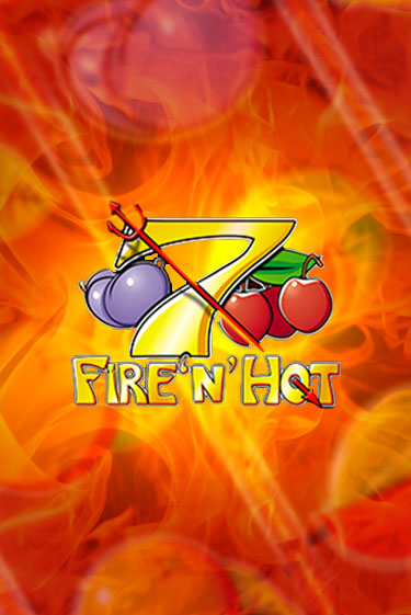 Fire 'n' Hot - играть онлайн | Вулкан Казино Казахстан - без регистрации