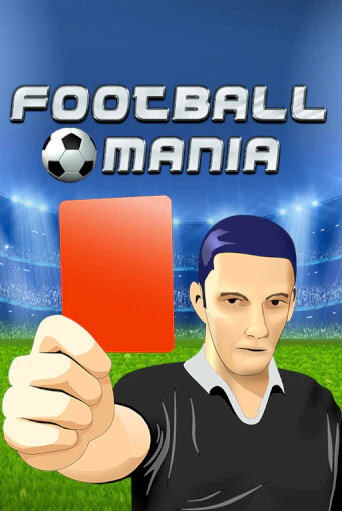 Football Mania - играть онлайн | Вулкан Казино Казахстан - без регистрации