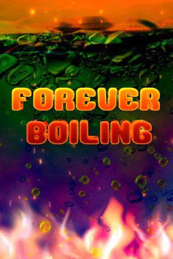 Forever Boiling - играть онлайн | Вулкан Казино Казахстан - без регистрации
