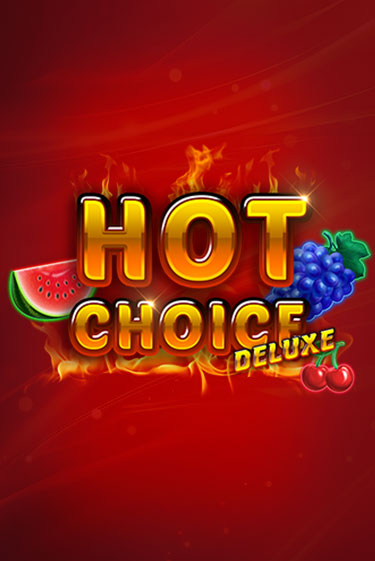 Hot Choice Deluxe - играть онлайн | Вулкан Казино Казахстан - без регистрации