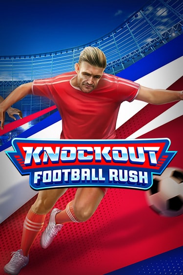 Knockout Football Rush - играть онлайн | Вулкан Казино Казахстан - без регистрации