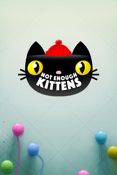 Not Enough Kittens - играть онлайн | Вулкан Казино Казахстан - без регистрации