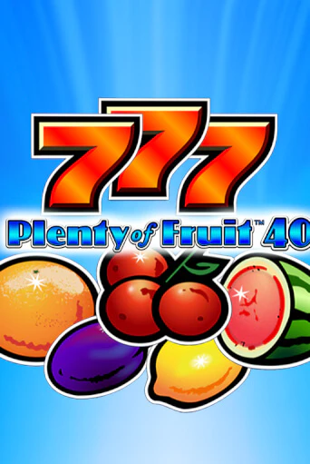 Plenty of Fruit 40 - играть онлайн | Вулкан Казино Казахстан - без регистрации