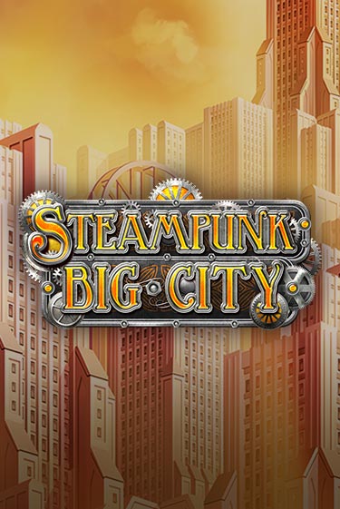 Steampunk Big City - играть онлайн | Вулкан Казино Казахстан - без регистрации