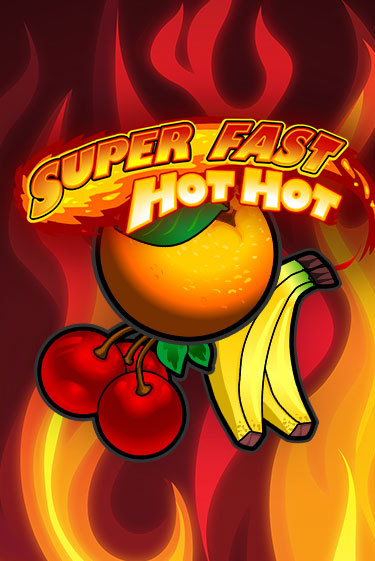 Super Fast Hot Hot - играть онлайн | Вулкан Казино Казахстан - без регистрации