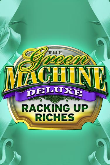 The Green Machine Deluxe Racking Up Riches - играть онлайн | Вулкан Казино Казахстан - без регистрации