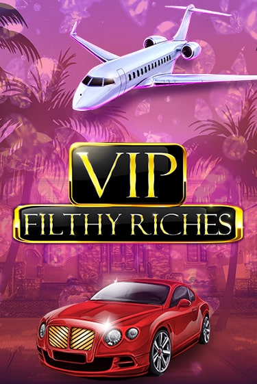 VIP Filthy Riches - играть онлайн | Вулкан Казино Казахстан - без регистрации
