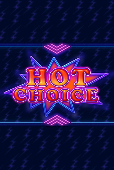 Hot Choice - играть онлайн | Вулкан Казино Казахстан - без регистрации