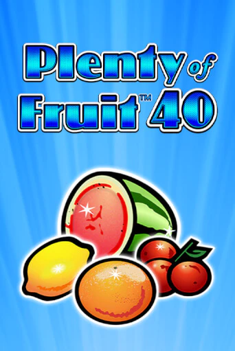 Plenty of Fruit 40 - играть онлайн | Вулкан Казино Казахстан - без регистрации