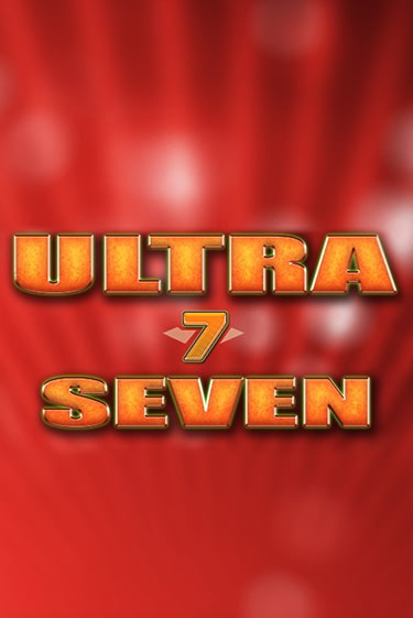 Ultra Seven - играть онлайн | Вулкан Казино Казахстан - без регистрации